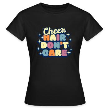 Cheer Hair Dont Care Shirt Cadeau - T-shirt Femme - noir - Devant - AI Model Female 172 dark (172cm)