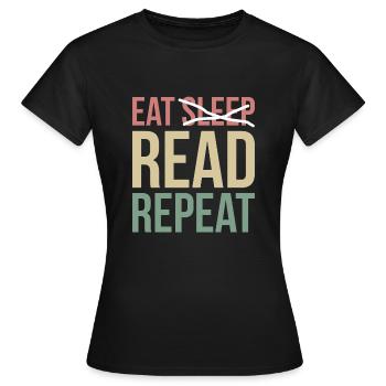 Eat Sleep Read Repeat Shirt Geschenk - Frauen T-Shirt - Schwarz - Vorne - AI Model Female 172 dark (172cm)