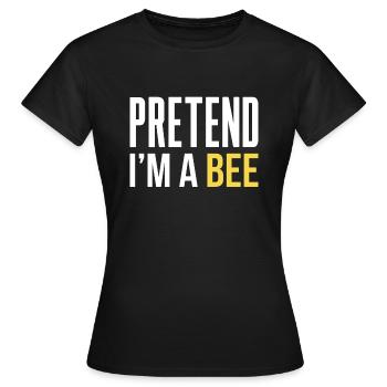Faire semblant dans un cadeau de chemise d’abeille - T-shirt Femme - noir - Devant - AI Model Female 172 dark (172cm)