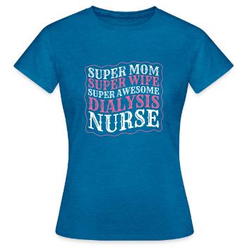 Super Mom Super Wife Super Asweome Dialysis Nurse - Women's T-Shirt - antique blue sapphire heather - Front - AI Model Female 172 dark (172cm)
