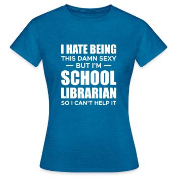Je déteste être cette satanée bibliothécaire d’école en chemise sexy - T-shirt Femme - bleu saphir antique chiné - Devant - AI Model Female 172 dark (172cm)