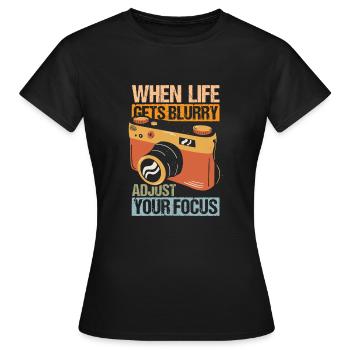 When Life Gets Blurry Adjust Your Focus Shirt - Women's T-Shirt - black - Front - AI Model Female 172 dark (172cm)