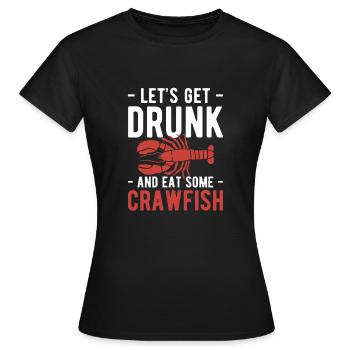 Laissez-vous saouler et mangez des écrevisses - T-shirt Femme - noir - Devant - AI Model Female 172 dark (172cm)