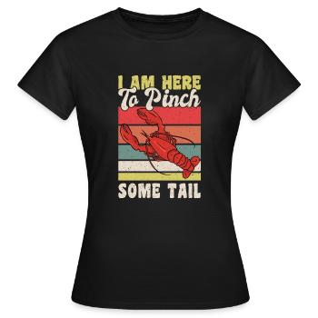 I Am Here To Pinch Some Tail Crawfish - Women's T-Shirt - black - Front - AI Model Female 172 dark (172cm)