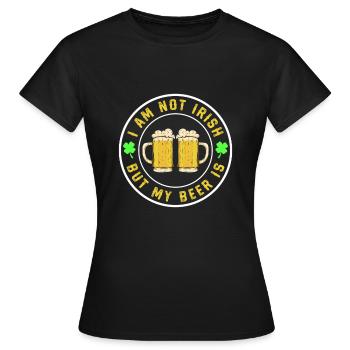 I Am Not Irish But My Beer Is - Frauen T-Shirt - Schwarz - Vorne - AI Model Female 172 dark (172cm)