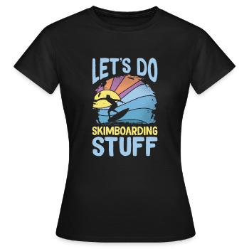 Let´s Do Skimboarding Stuff Shirt - Frauen T-Shirt - Schwarz - Vorne - AI Model Female 172 dark (172cm)