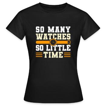 So Many Watches So Little Time - Frauen T-Shirt - Schwarz - Vorne - AI Model Female 172 dark (172cm)
