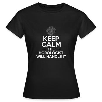 Keep Calm The Horlogist Will Handle It - Women's T-Shirt - black - Front - AI Model Female 172 dark (172cm)