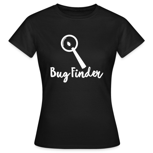 Programmierer Bug Finder Programmieren Nerd Spruch - Frauen T-Shirt