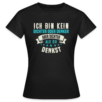 Dichter als du denkst - Lustiger Party Spruch - Frauen T-Shirt - Schwarz - Vorne - AI Model Female 172 dark (172cm)