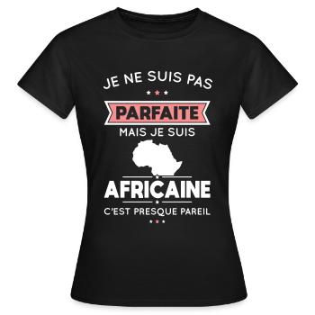 Je ne suis pas parfaite mais je suis Africaine - T-shirt Femme - noir - Devant - AI Model Female 172 dark (172cm)