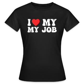 I Love My Job - T-shirt Femme - noir - Devant - AI Model Female 172 dark (172cm)