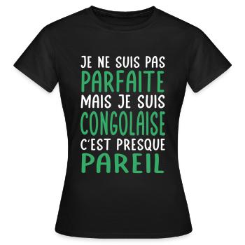 Je ne suis pas parfaite mais je suis congolaise - T-shirt Femme - noir - Devant - AI Model Female 172 dark (172cm)