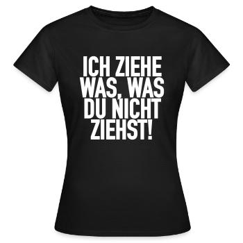 Ich ziehe was, was du nicht ziehst! - Frauen T-Shirt - Schwarz - Vorne - AI Model Female 172 dark (172cm)