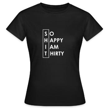Geschenk zum 30. Geburtstag SHIT Thirty - Frauen T-Shirt - Schwarz - Vorne - AI Model Female 172 dark (172cm)
