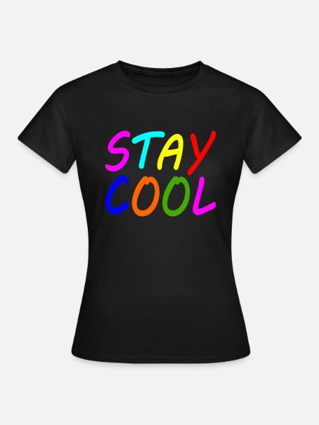Stay cool - Frauen T-Shirt - Schwarz