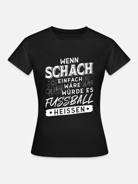 Schach Spielen Spruch Chess Schachspieler - Frauen T-Shirt - Schwarz