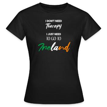 Ireland Funny Gift Idea Ireland Therapy Travel - Women's T-Shirt - black - Front - AI Model Female 172 dark (172cm)