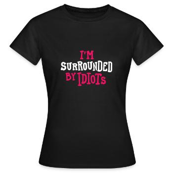 Entouré d’idiots - T-shirt Femme - noir - Devant - AI Model Female 172 dark (172cm)