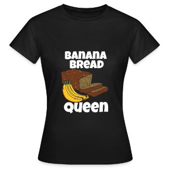 Banana Bread Queen Für Bananenbrot-Fans - Frauen T-Shirt - Schwarz - Vorne - AI Model Female 172 dark (172cm)