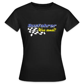 Busfahrer Bus Omnibus , Busfahrer was sonst (25) - Frauen T-Shirt - Schwarz - Vorne - AI Model Female 172 dark (172cm)