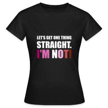Lesbian LGBT Let's get one thing straight. I'm not - Women's T-Shirt - black - Front - AI Model Female 172 dark (172cm)