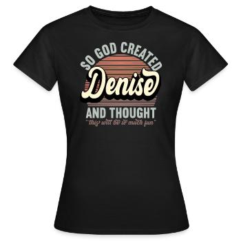 Name Denise Geschenk Geburtstag Spruch Lustig - Frauen T-Shirt - Schwarz - Vorne - AI Model Female 172 dark (172cm)