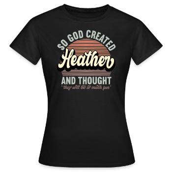 Name Heather Gift Birthday Saying Funny - Women's T-Shirt - black - Front - AI Model Female 172 dark (172cm)