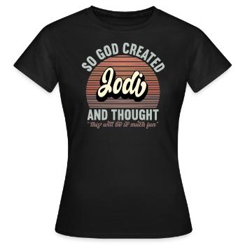 Name Jodi Gift Birthday Saying Funny - Women's T-Shirt - black - Front - AI Model Female 172 dark (172cm)