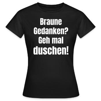 Des pensées brunes ? Allez prendre une douche ! - T-shirt Femme - noir - Devant - AI Model Female 172 dark (172cm)