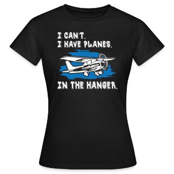 pilot i can t i have planes in the hanger - Women's T-Shirt - black - Front - AI Model Female 172 dark (172cm)