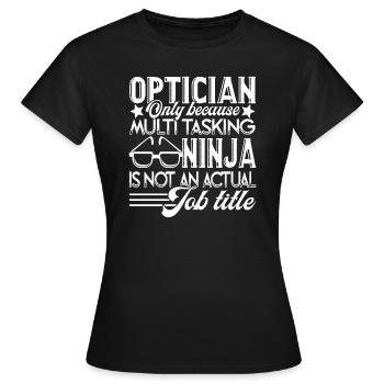 Optician Optician Job Title - Women's T-Shirt - black - Front - AI Model Female 172 dark (172cm)