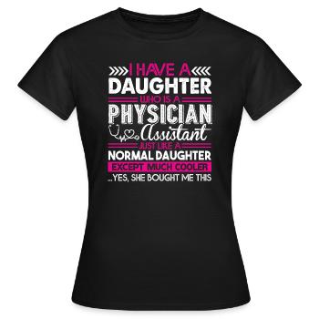 Physician Assistant Physician Assistant Daughter - Women's T-Shirt - black - Front - AI Model Female 172 dark (172cm)