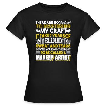 Makeup Artist To Be Called A Makeup Artist - Women's T-Shirt - black - Front - AI Model Female 172 dark (172cm)
