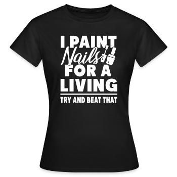 Nail Technician Nail Technician I Paint Nails - Women's T-Shirt - black - Front - AI Model Female 172 dark (172cm)