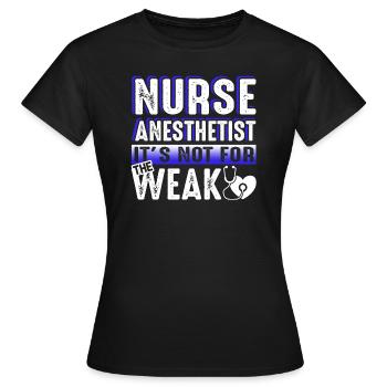 Nurse Anesthetist Not For The Weak - Women's T-Shirt - black - Front - AI Model Female 172 dark (172cm)