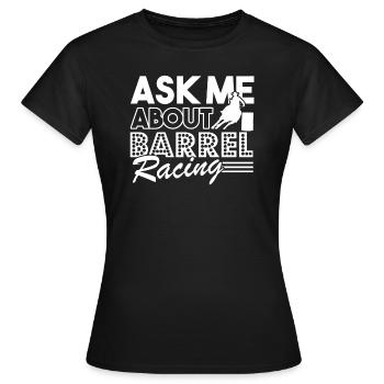 Barrel Racing Ask Me About Barrel Racing - Women's T-Shirt - black - Front - AI Model Female 172 dark (172cm)