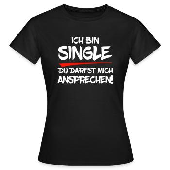 Ich bin Single - Frauen T-Shirt - Schwarz - Vorne - AI Model Female 172 dark (172cm)