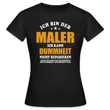 Maler - Ich kann Dummheit nicht reparieren - Frauen T-Shirt - Schwarz - Vorne - AI Model Female 172 dark (172cm)