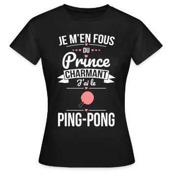 Je m'en fous du prince charmant j'ai le ping-pong - T-shirt Femme - noir - Devant - AI Model Female 172 dark (172cm)