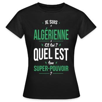 Je suis Algérienne - Super-pouvoir - Cadeau Humour - T-shirt Femme - noir - Devant - AI Model Female 172 dark (172cm)