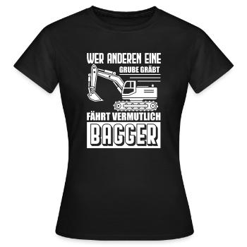Baggerfahrer - Wer anderen eine Grube Gräbt - Frauen T-Shirt - Schwarz - Vorne - AI Model Female 172 dark (172cm)