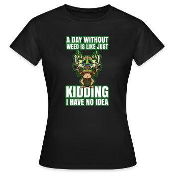 A Day Without Weed Is Like Cannabis Weed Smoking - Women's T-Shirt - black - Front - AI Model Female 172 dark (172cm)