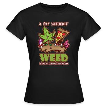 A Day Without Weed Is Like Cannabis Weed Smoking - Women's T-Shirt - black - Front - AI Model Female 172 dark (172cm)