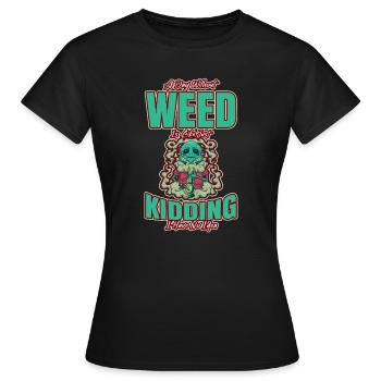 A Day Without Weed Is Like Cannabis Weed Smoking - Women's T-Shirt - black - Front - AI Model Female 172 dark (172cm)