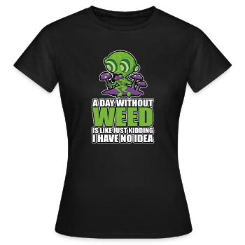 A Day Without Weed Is Like Cannabis Weed Smoking - Women's T-Shirt - black - Front - AI Model Female 172 dark (172cm)