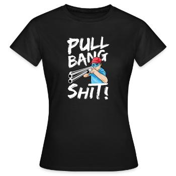 Pull Bang Shit Tontaubenschießen Sportschießen - Frauen T-Shirt - Schwarz - Vorne - AI Model Female 172 dark (172cm)