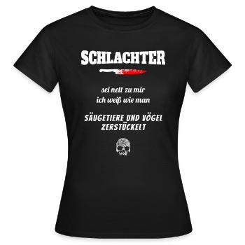 Schlachter Horror Spruch - Frauen T-Shirt - Schwarz - Vorne - AI Model Female 172 dark (172cm)