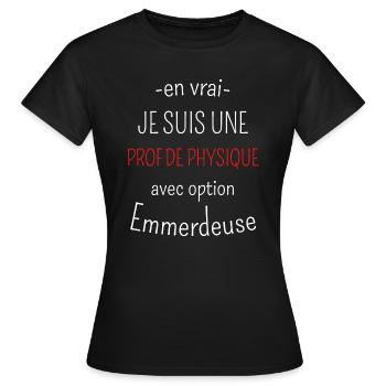 Prof de Physique avec Option Emmerdeuse - T-shirt Femme - noir - Devant - AI Model Female 172 dark (172cm)