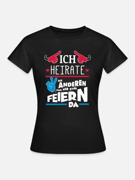 ICH HEIRATE JGA - Frauen T-Shirt - Schwarz